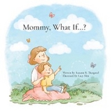 Mommy, What If...? - Suzanne R Thurgood