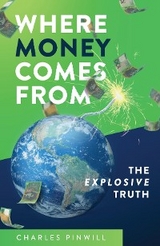 Where Money Comes From -  Charles Pinwill