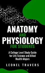 Anatomy and Physiology for Students -  Leonel Travers