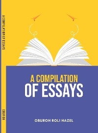 Compilation of Essays - Oburoh Roli Hazel