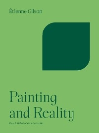 Painting and Reality -  Etienne Gilson