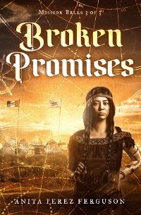 Broken Promises -  Anita Perez Ferguson