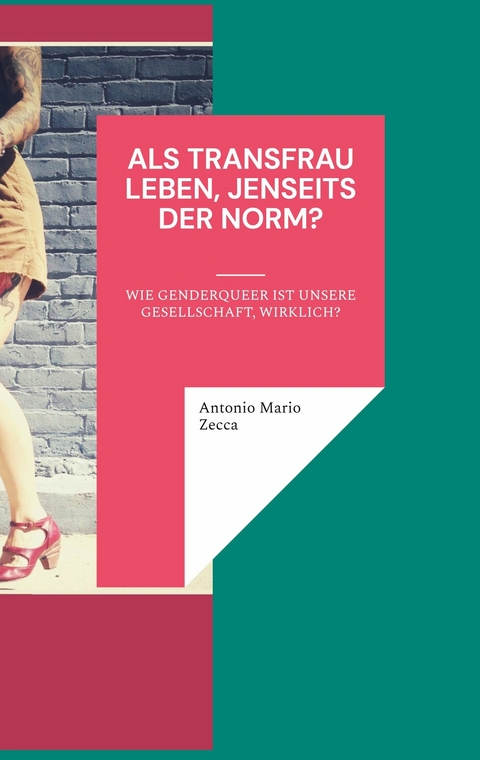 Als Transfrau leben, jenseits der Norm? - Antonio Mario Zecca