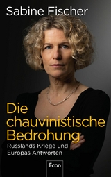 Die chauvinistische Bedrohung -  Sabine Fischer