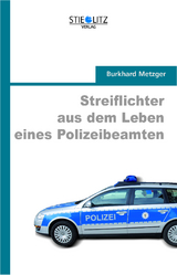 Streiflichter aus dem Leben eines Polizeibeamten - Burkhard Metzger