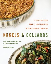 Kugels and Collards - Rachel Gordin Barnett, Lyssa Kligman Harvey