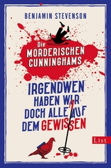 Die mörderischen Cunninghams. Irgendwen haben wir doch alle auf dem Gewissen -  Benjamin Stevenson