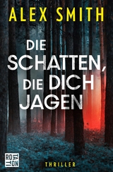 Die Schatten, die dich jagen -  Alex Smith