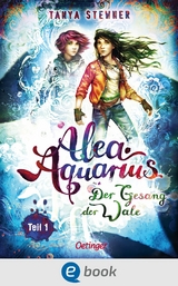 Alea Aquarius 9 Teil 1. Der Gesang der Wale -  Tanya Stewner