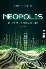 Neopolis - Im Herzen der Maschine -  Karl Olsberg