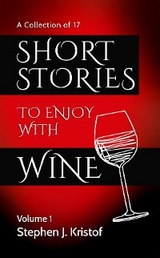 Short Stories to Enjoy with Wine -  Stephen J. Kristof