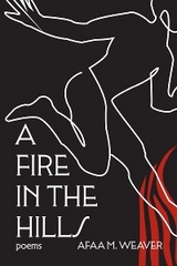 A Fire in the Hills - Afaa M. Weaver