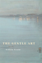 Gentle Art -  William Wenthe