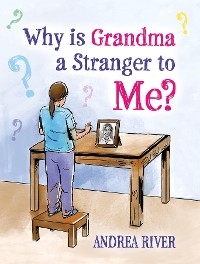 Why Is Grandma a Stranger to Me? - Andrea River