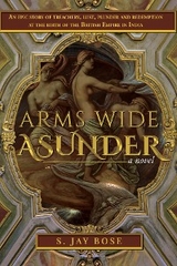 Arms Wide Asunder -  S. Jay Bose