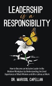 Leadership is a Responsibility - Marisol Capellan