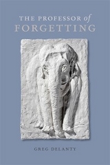 The Professor of Forgetting - Greg Delanty