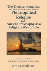 Transcendentalists and the Death and Rebirth of Western Philosophical Religion, Part 1 Ancient Philosophy as Religious Way of Life -  Arthur Anderson