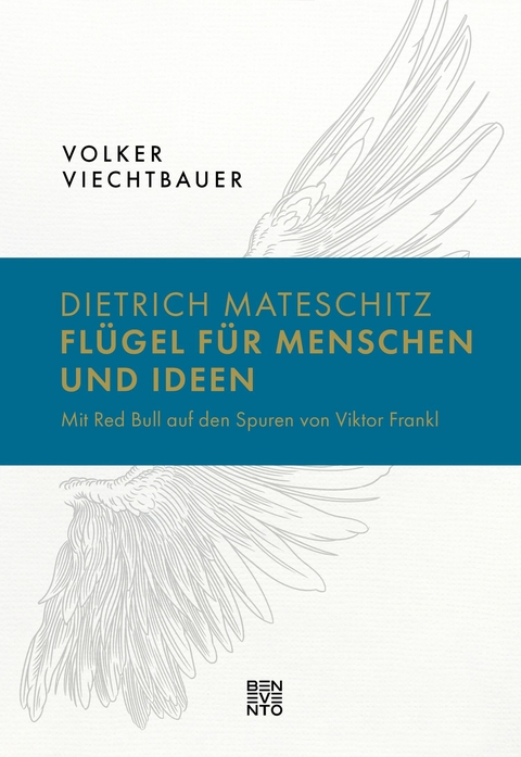 Dietrich Mateschitz: Flügel für Menschen und Ideen - Volker Viechtbauer