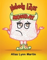 Nobody Likes Monday -  Alisa Lynn Martin