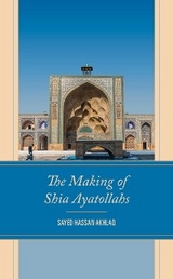 Making of Shia Ayatollahs -  Sayed Hassan Akhlaq