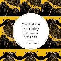 Mindfulness in Knitting -  Rachael Matthews