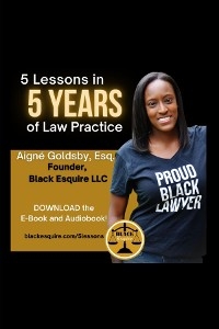 5 Lessons in 5 Years of Law Practice -  Aigne Goldsby