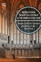 Reinventing Medieval Liturgy in Victorian England -  David Jasper,  Jeremy J Smith