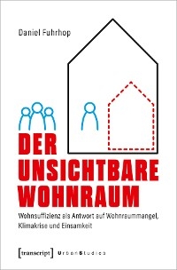 Der unsichtbare Wohnraum - Daniel Fuhrhop