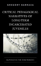 Critical Pedagogical Narratives of Long-Term Incarcerated Juveniles -  Gregory Barraza