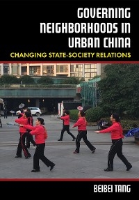 Governing Neighborhoods in Urban China -  Beibei Tang