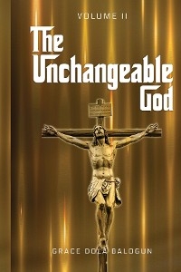 Unchangeable God Volume II -  Grace Dola Balogun