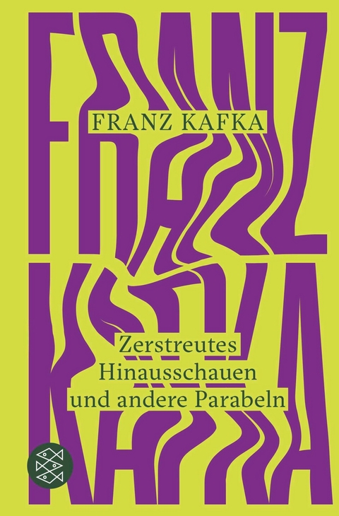 Zerstreutes Hinausschauen und andere Parabeln -  Franz Kafka