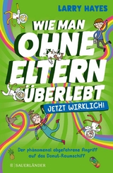 Wie man ohne Eltern überlebt - jetzt wirklich! Der phänomenal abgefahrene Angriff auf das Donut-Raumschiff -  Larry Hayes