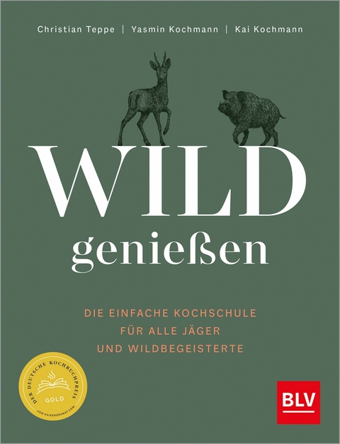 Wild genießen -  Christian Teppe,  Yasmin Kochmann,  Kai Kochmann