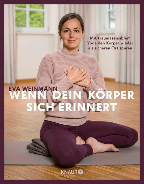 Wenn dein Körper sich erinnert -  Eva Weinmann