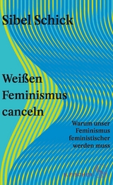 Weißen Feminismus canceln -  Sibel Schick