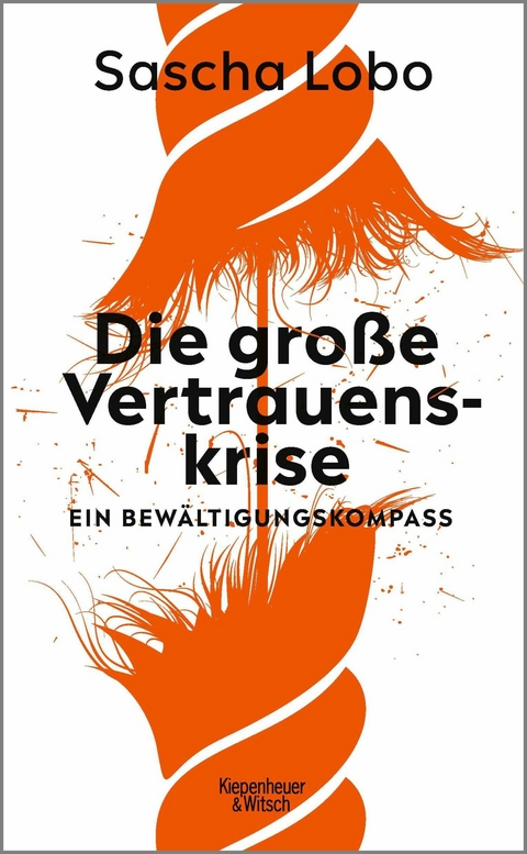 Die große Vertrauenskrise -  Sascha Lobo