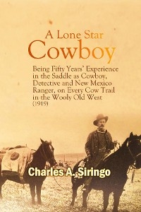 Lone Star Cowboy -  Charles A. Siringo