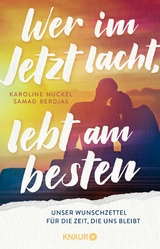 Wer im Jetzt lacht, lebt am besten -  Karoline Nuckel,  Samad Berdjas