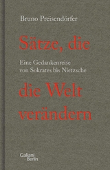 Sätze, die die Welt verändern -  Bruno Preisendörfer