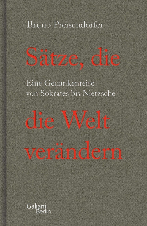 Sätze, die die Welt verändern -  Bruno Preisendörfer