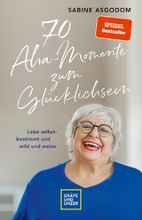 70 Aha-Momente zum Glücklichsein -  Sabine Asgodom