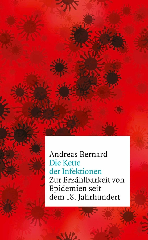 Die Kette der Infektionen -  Andreas Bernard