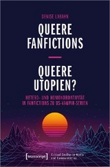 Queere Fanfictions - Queere Utopien? - Denise Labahn