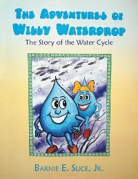 Adventures of Willy Waterdrop -  Barnie E. Slice