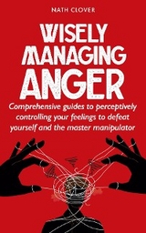 Wisely managing anger - Nath Clover