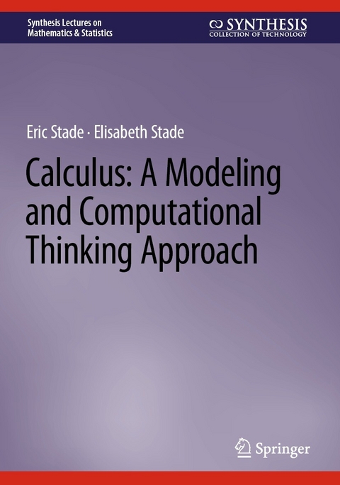 Calculus: A Modeling and Computational Thinking Approach - Eric Stade, Elisabeth Stade