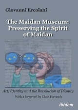 The Maidan Museum: Preserving the Spirit of Maidan - Giovanni Ercolani