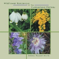 Wildflower Rendevous in the Cumberland Plateau -  Dolores Reppert Morris